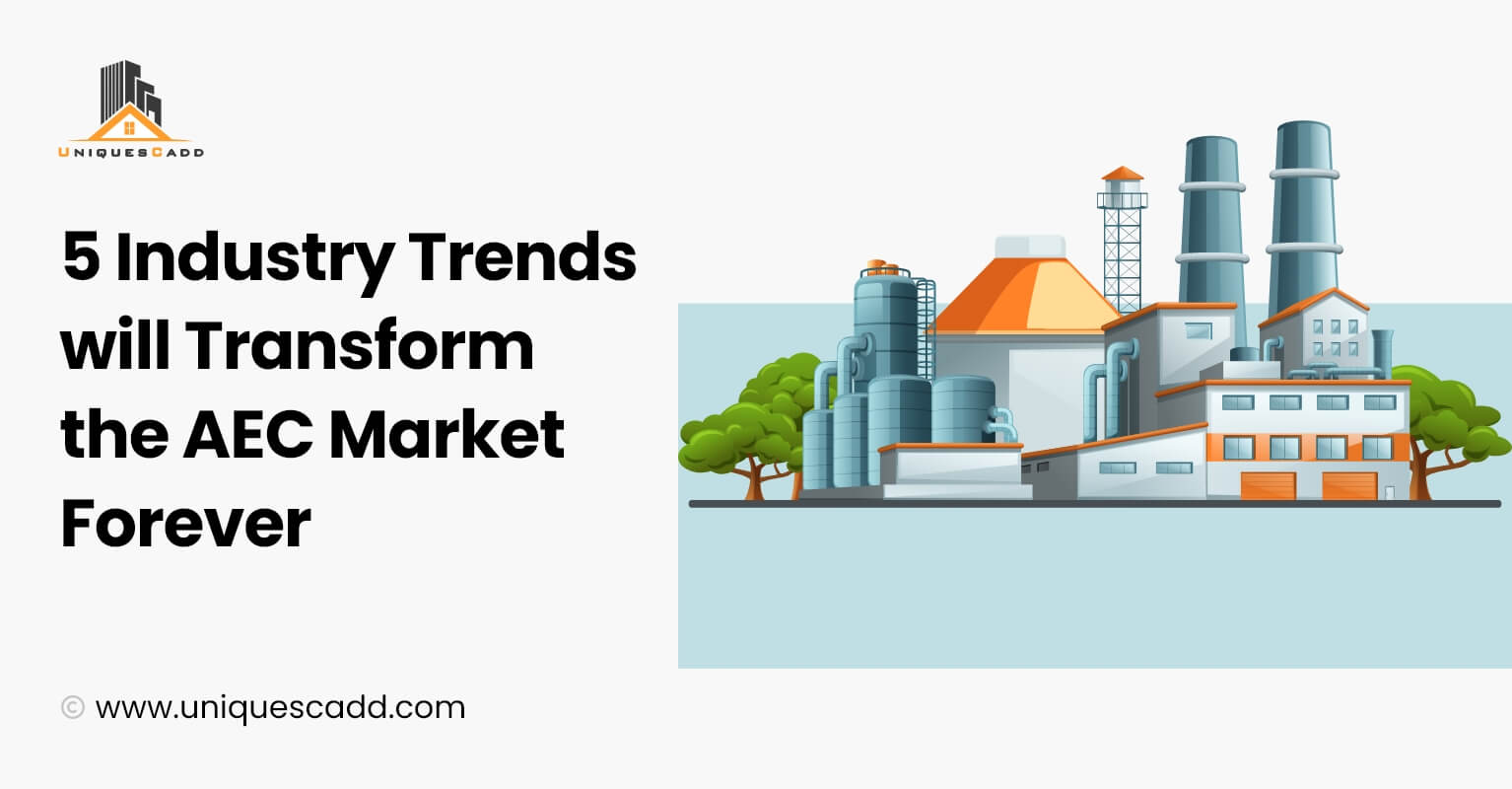 5 Industry Trends will Transform the AEC Market Forever